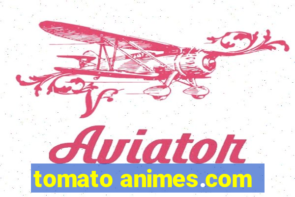 tomato animes.com